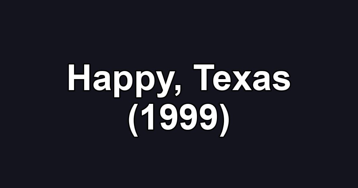 Happy, Texas (1999)