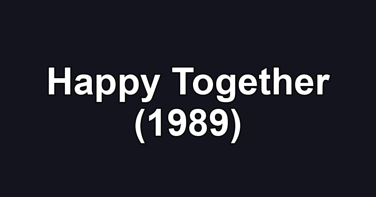 Happy Together (1989)