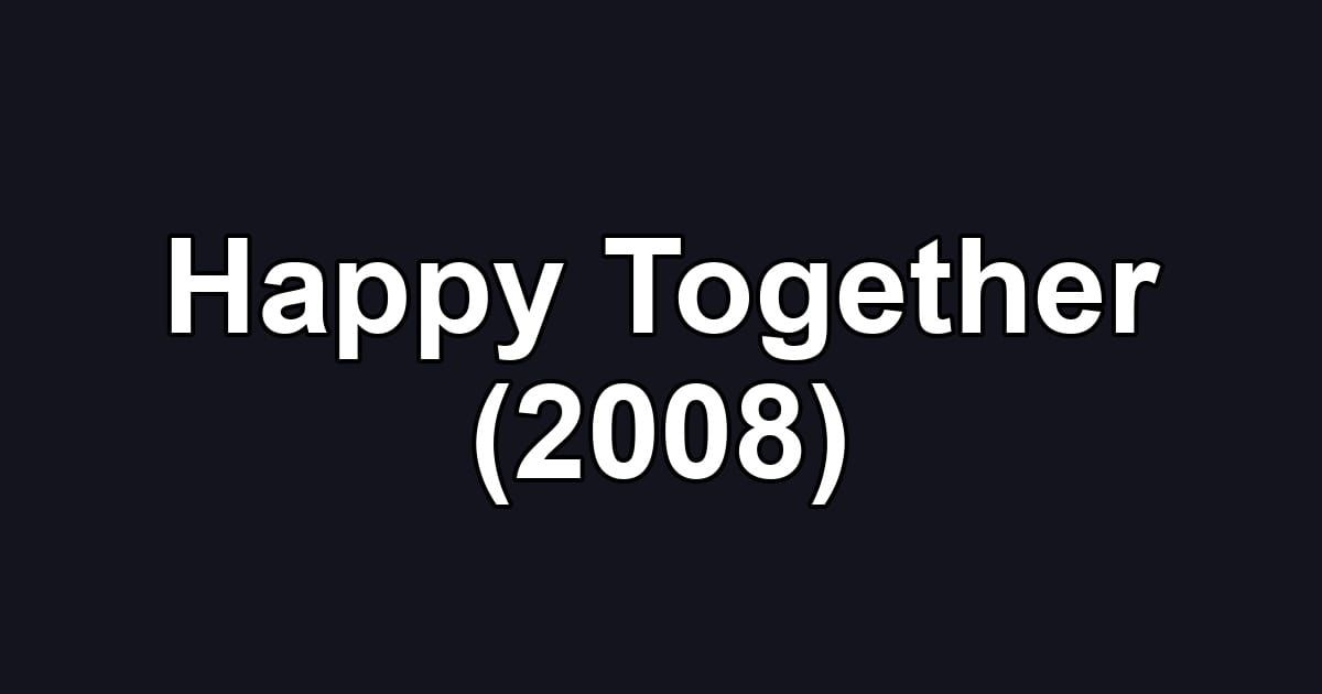 Happy Together (2008)