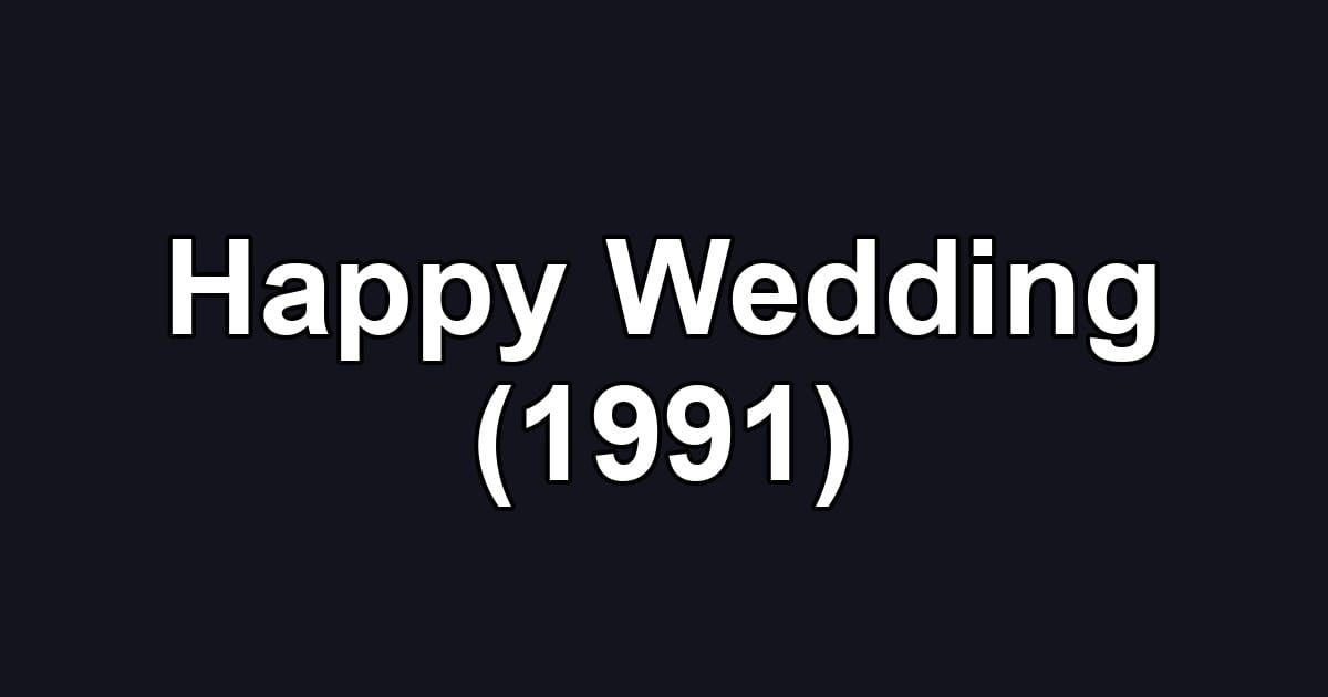 Happy Wedding (1991)