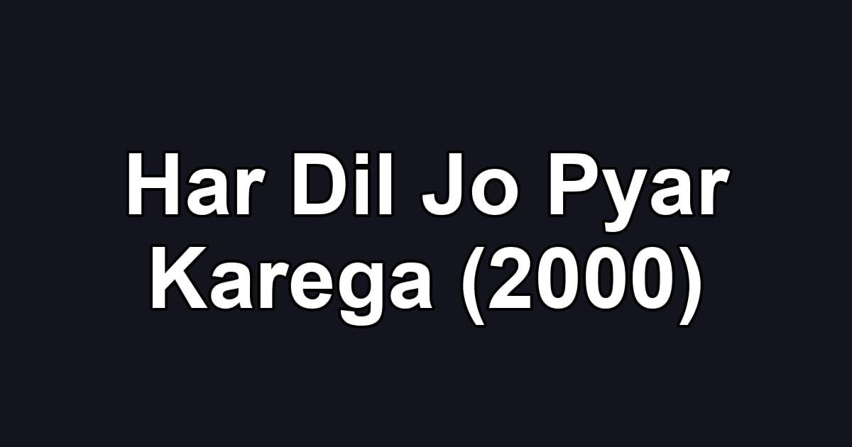 Har Dil Jo Pyar Karega (2000)