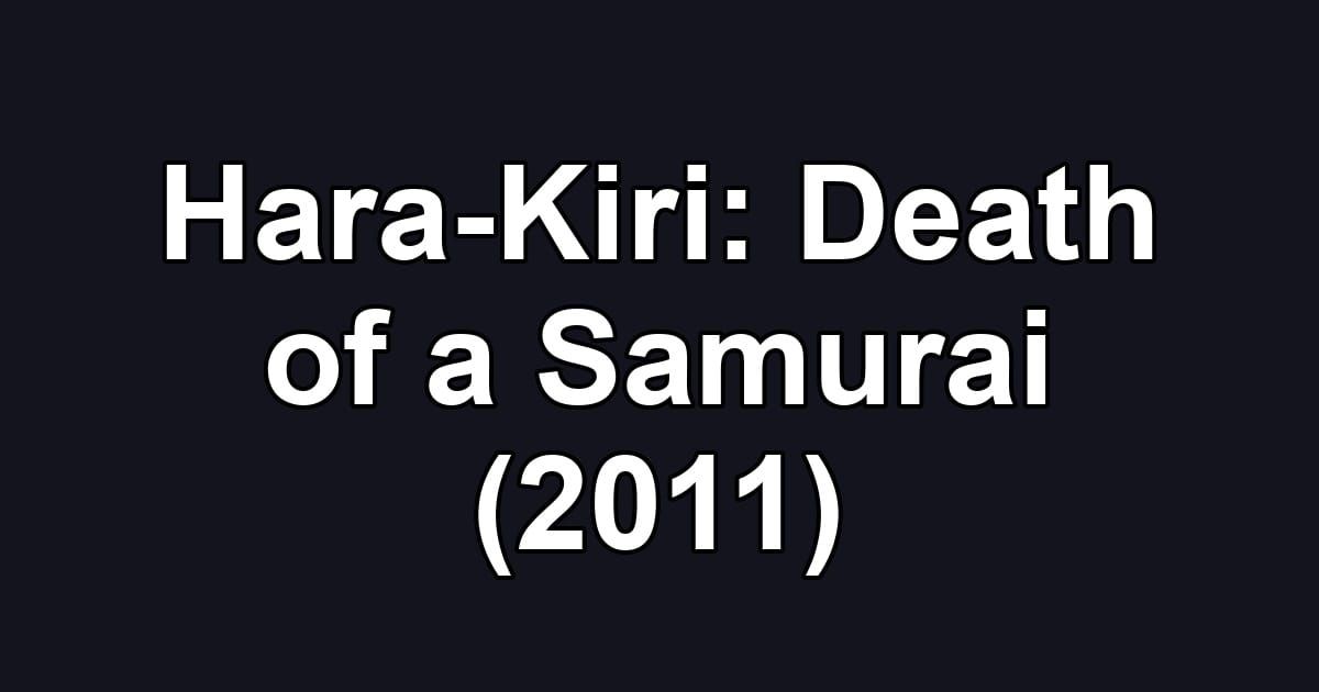 Hara-Kiri: Death of a Samurai (2011)