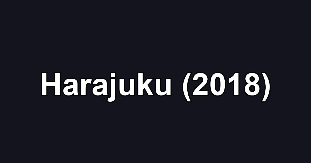 Harajuku (2018)