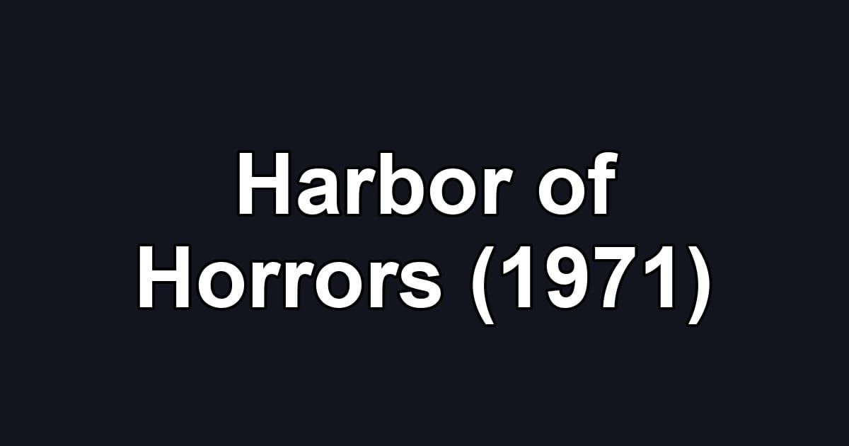 Harbor of Horrors (1971)