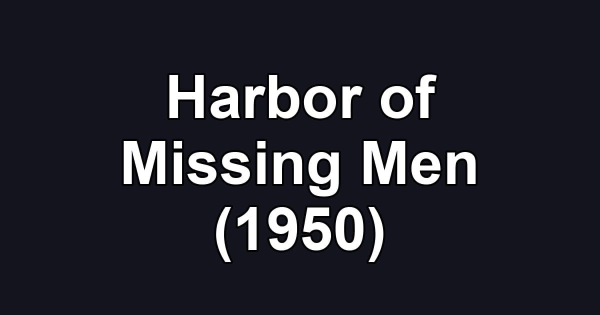 Harbor of Missing Men (1950)