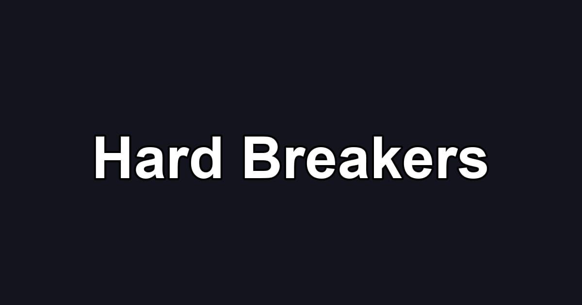 Hard Breakers