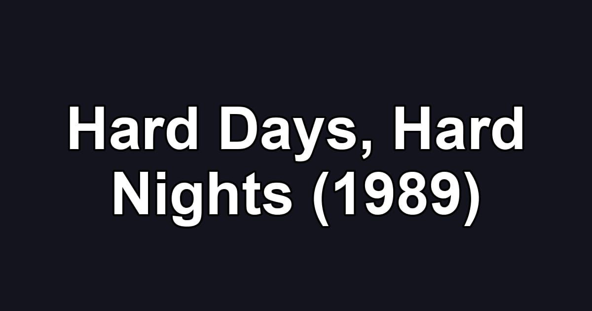 Hard Days, Hard Nights (1989)