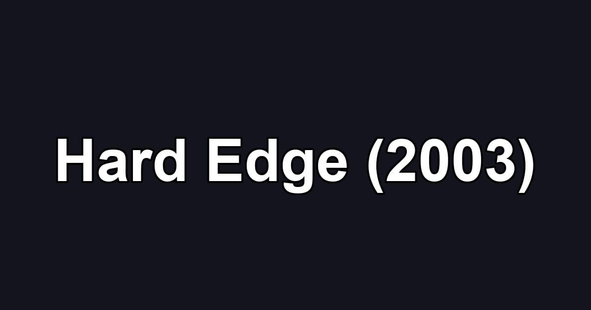 Hard Edge (2003)