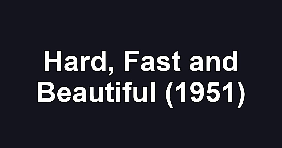 Hard, Fast and Beautiful (1951)