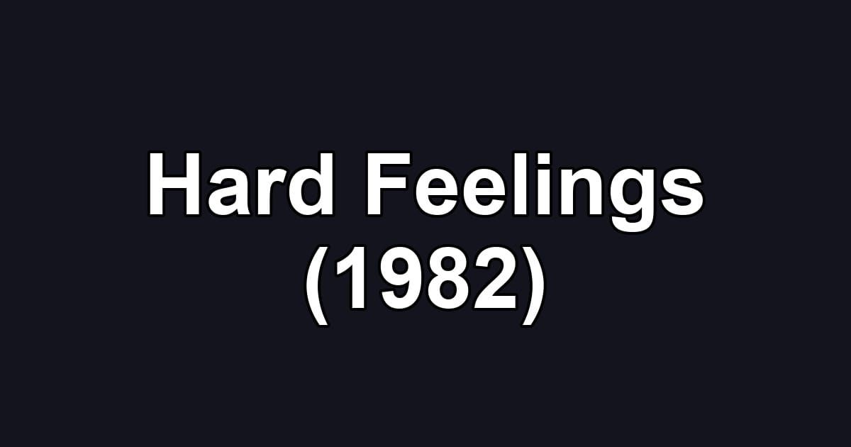 Hard Feelings (1982)
