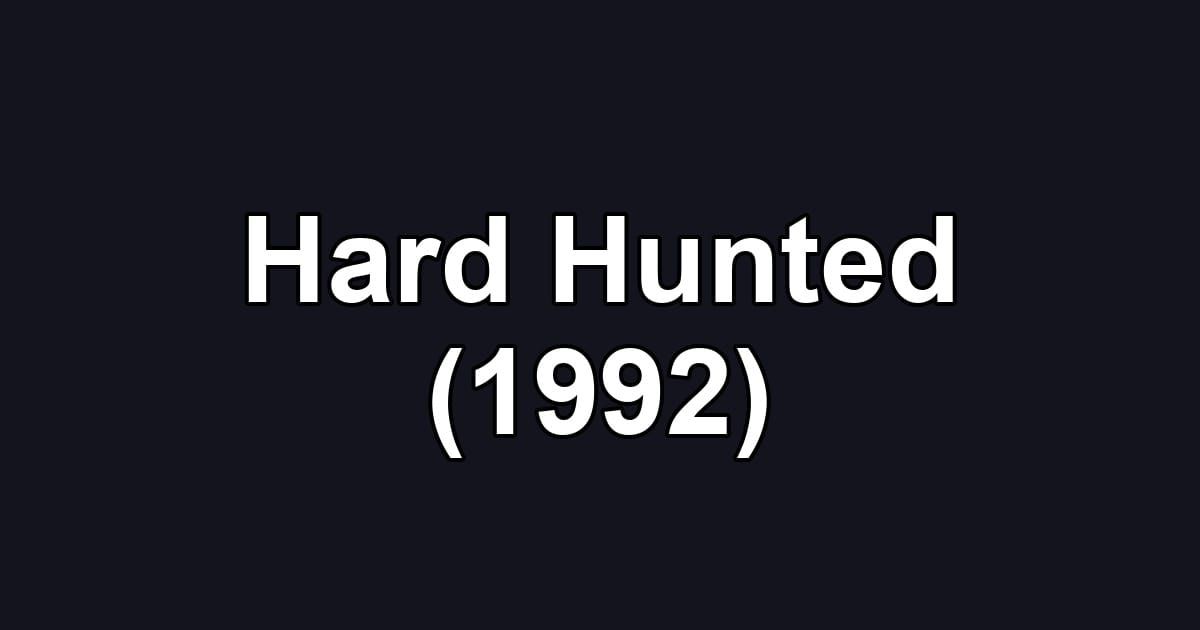 Hard Hunted (1992)