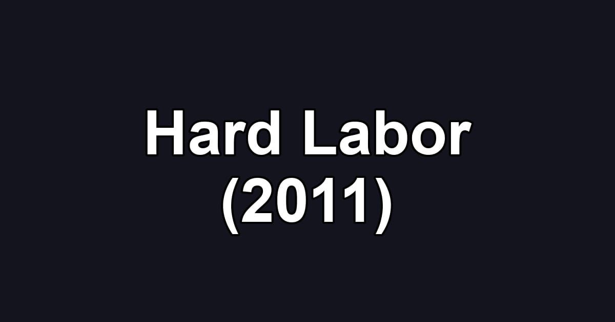 Hard Labor (2011)