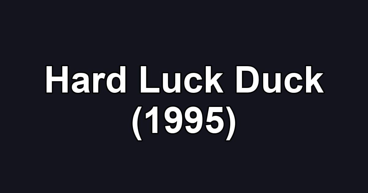 Hard Luck Duck (1995)