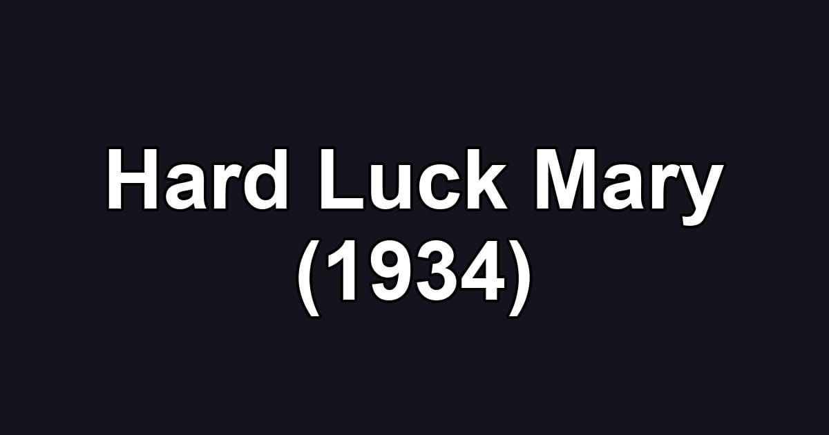 Hard Luck Mary (1934)