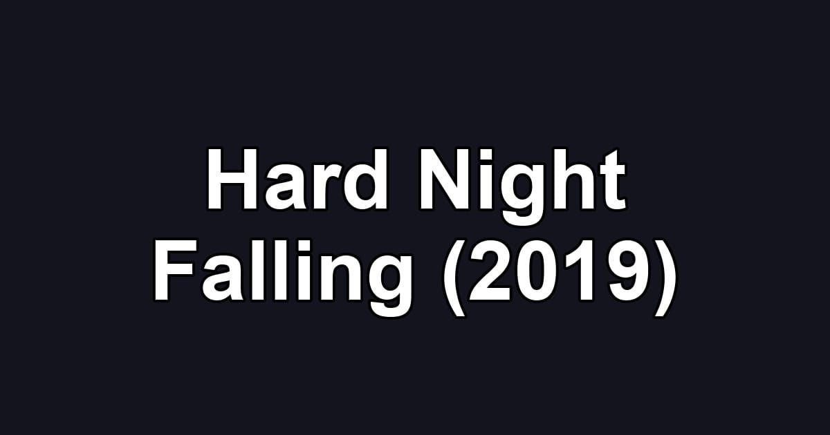 Hard Night Falling (2019)