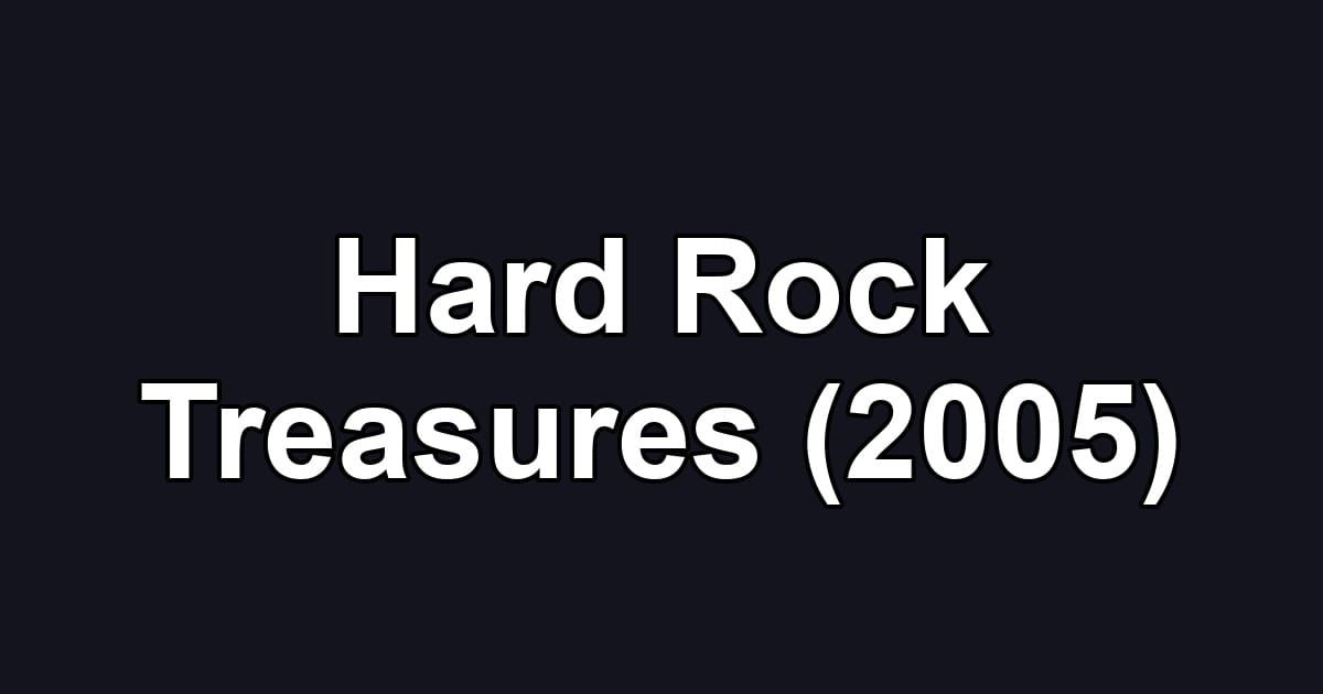 Hard Rock Treasures (2005)