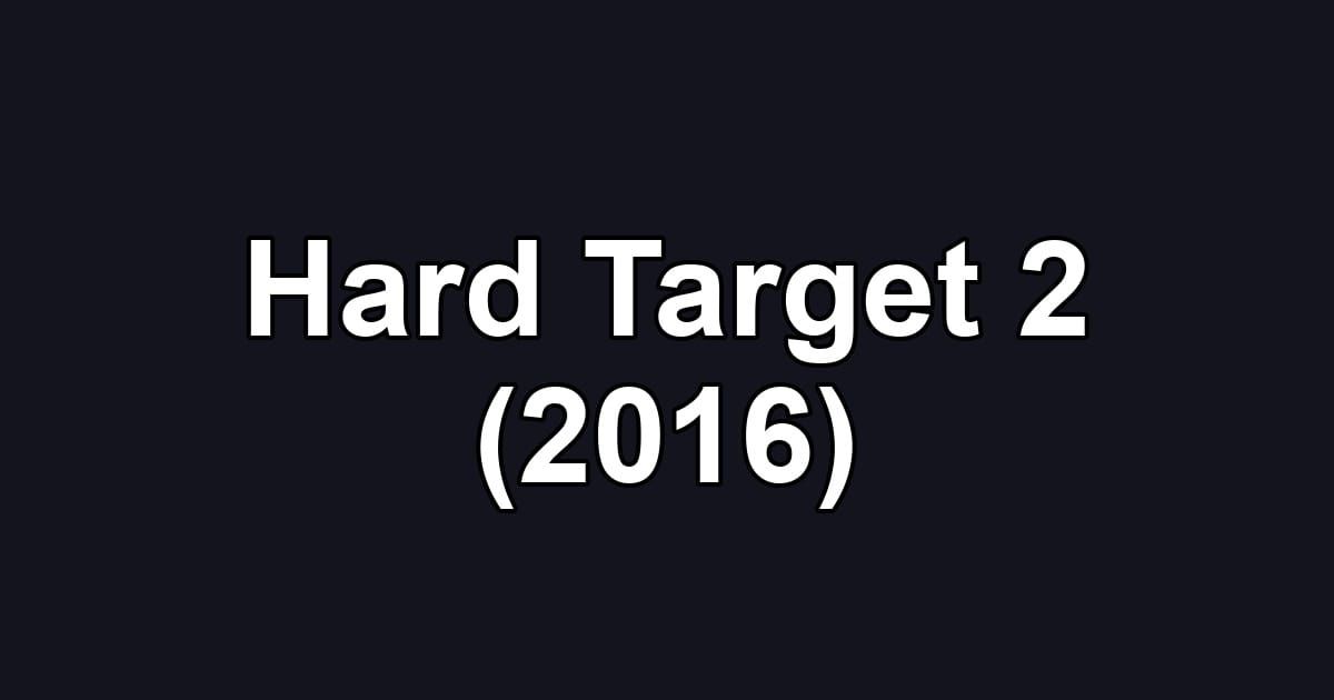 Hard Target 2 (2016)