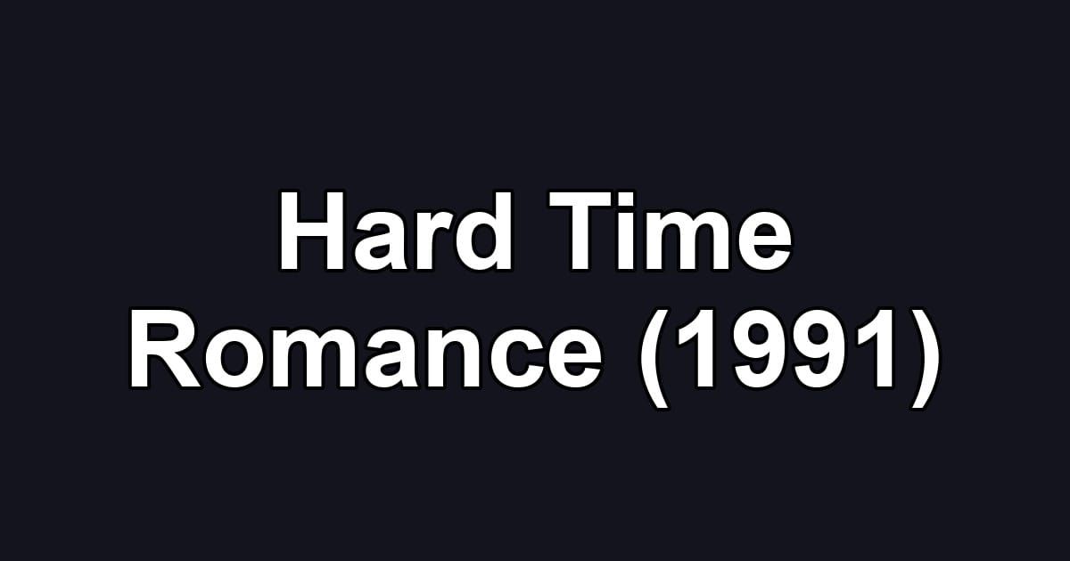 Hard Time Romance (1991)
