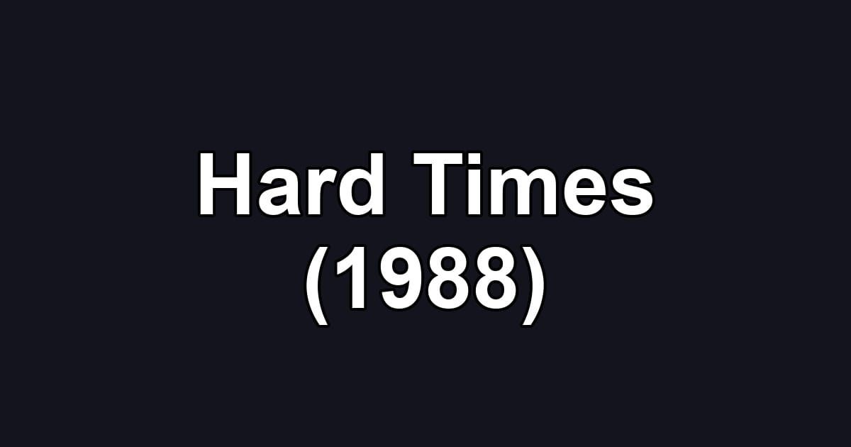 Hard Times (1988)
