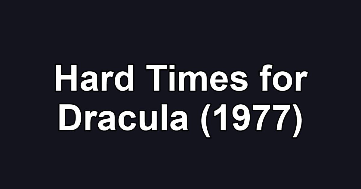 Hard Times for Dracula (1977)