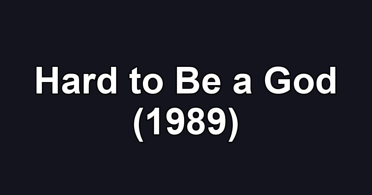 Hard to Be a God (1989)