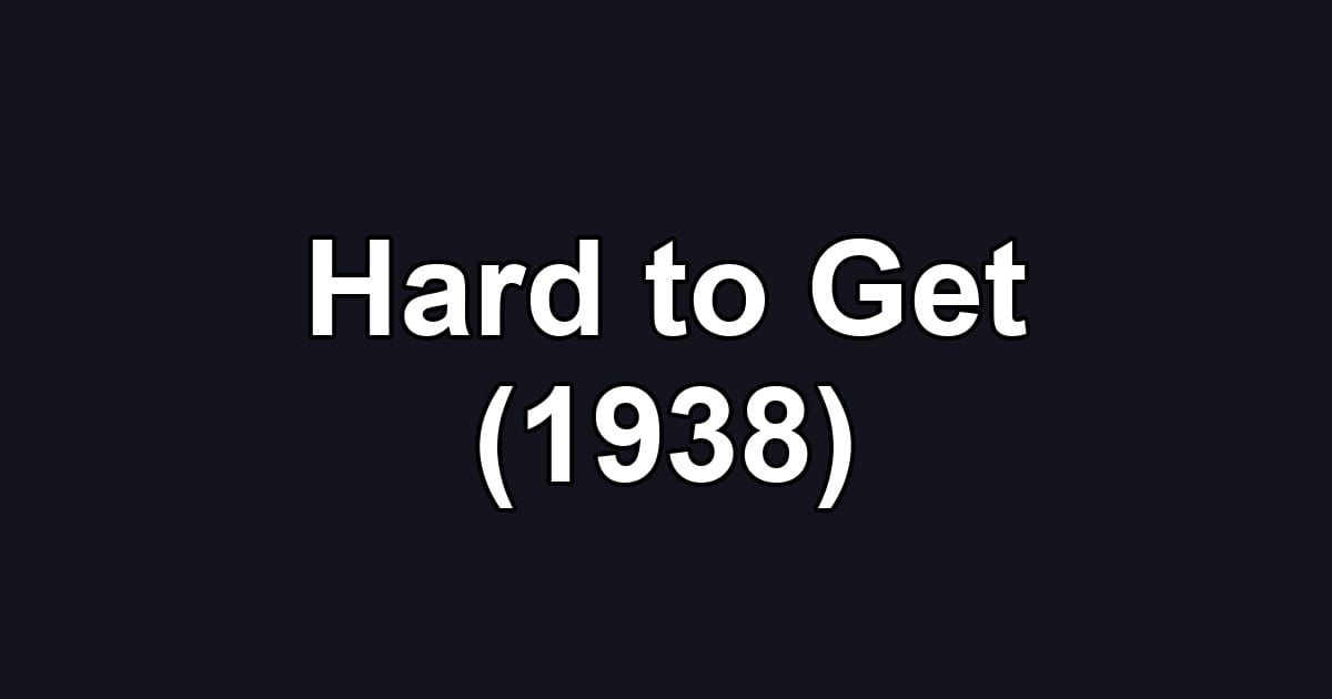 Hard to Get (1938)