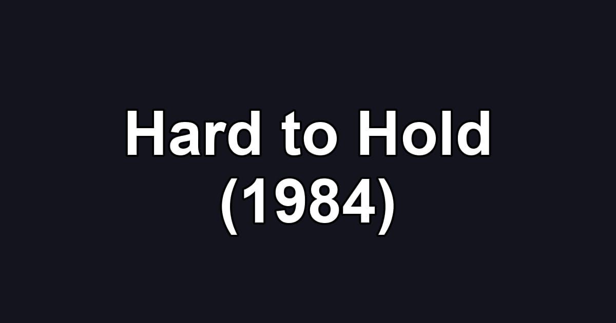 Hard to Hold (1984)