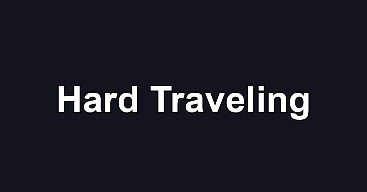 Hard Traveling