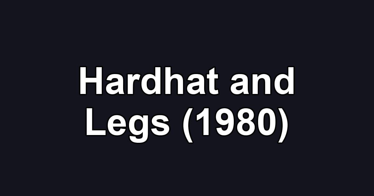 Hardhat and Legs (1980)