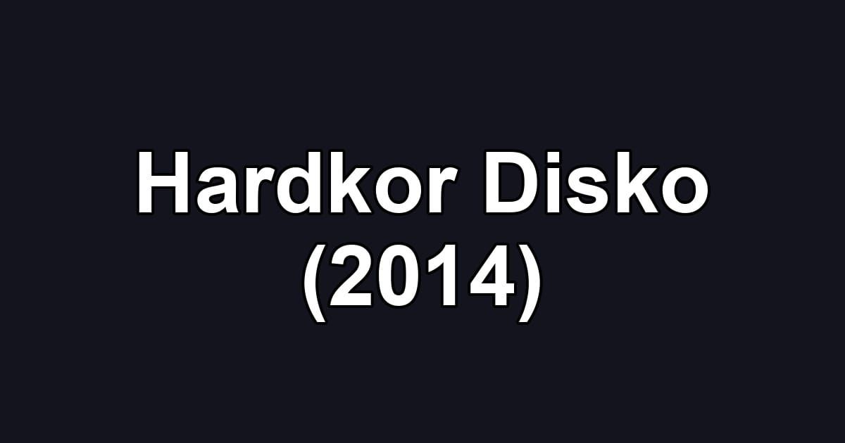Hardkor Disko (2014)