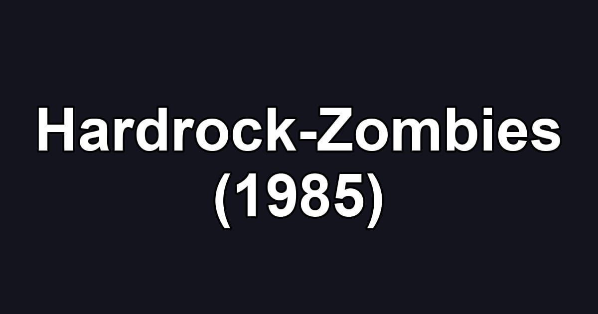 Hardrock-Zombies (1985)