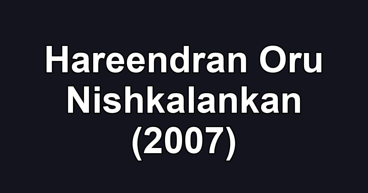 Hareendran Oru Nishkalankan (2007)
