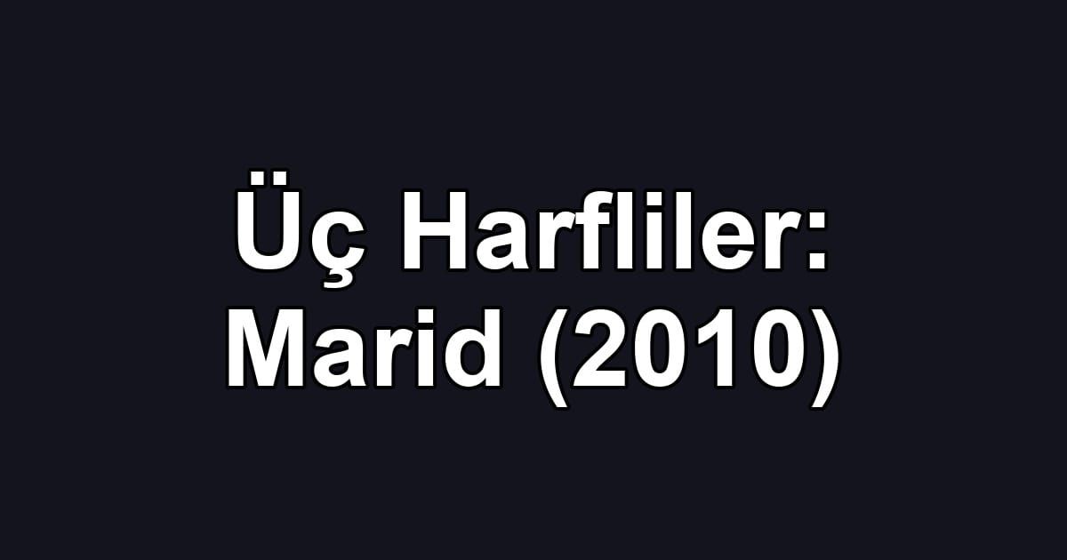 Üç Harfliler: Marid (2010)