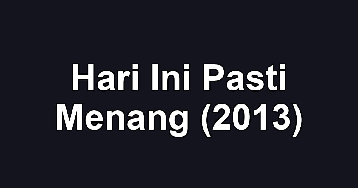 Hari Ini Pasti Menang (2013)