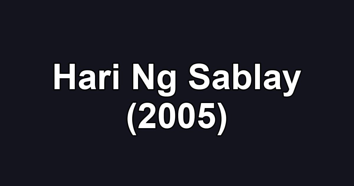 Hari Ng Sablay (2005)