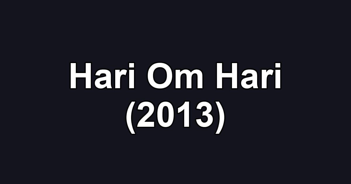 Hari Om Hari (2013)