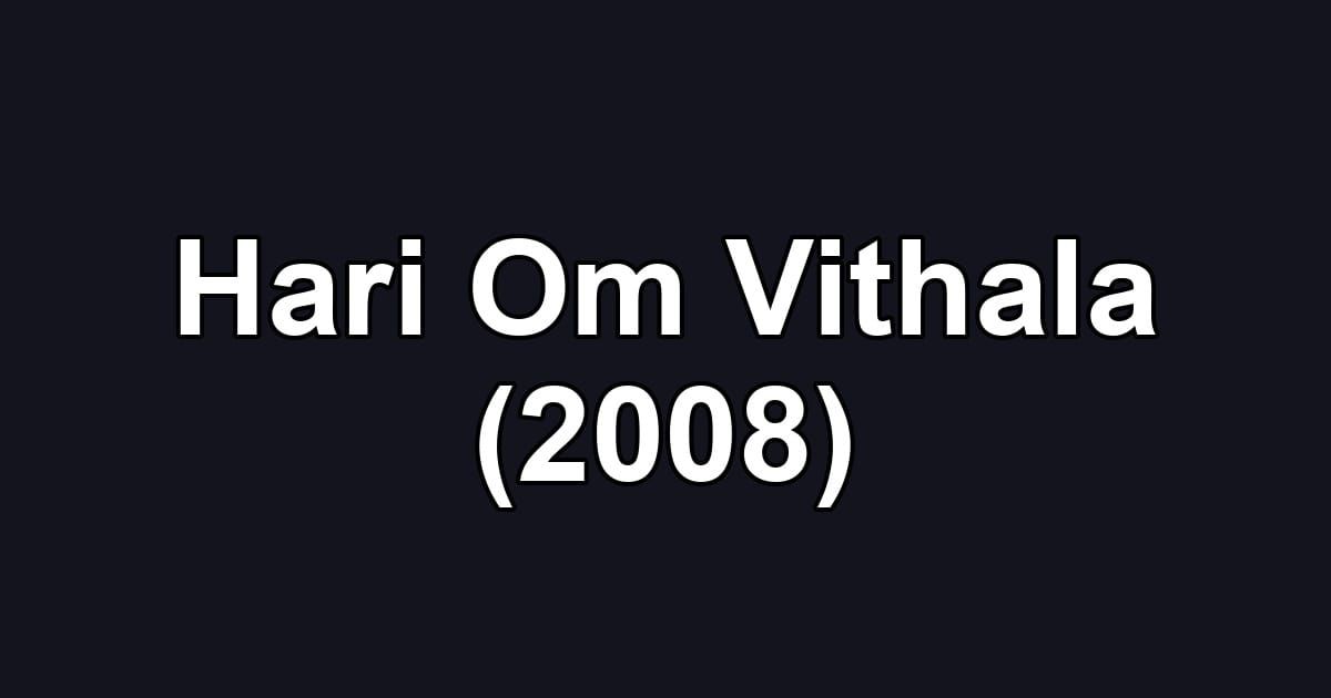 Hari Om Vithala (2008)
