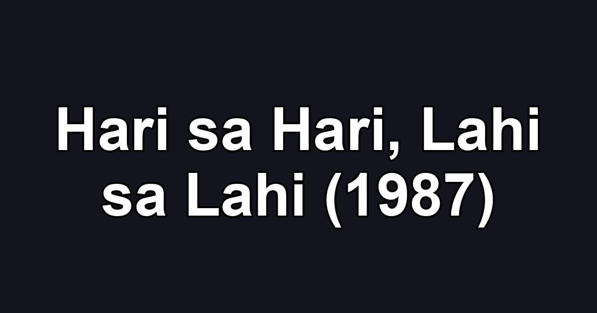 Hari sa Hari, Lahi sa Lahi (1987)