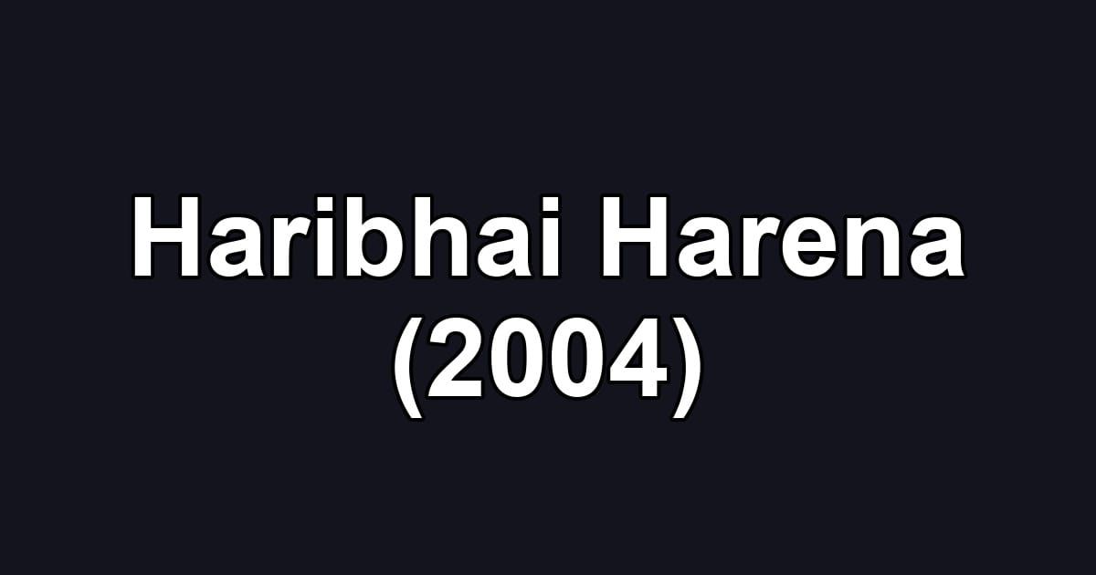 Haribhai Harena (2004)