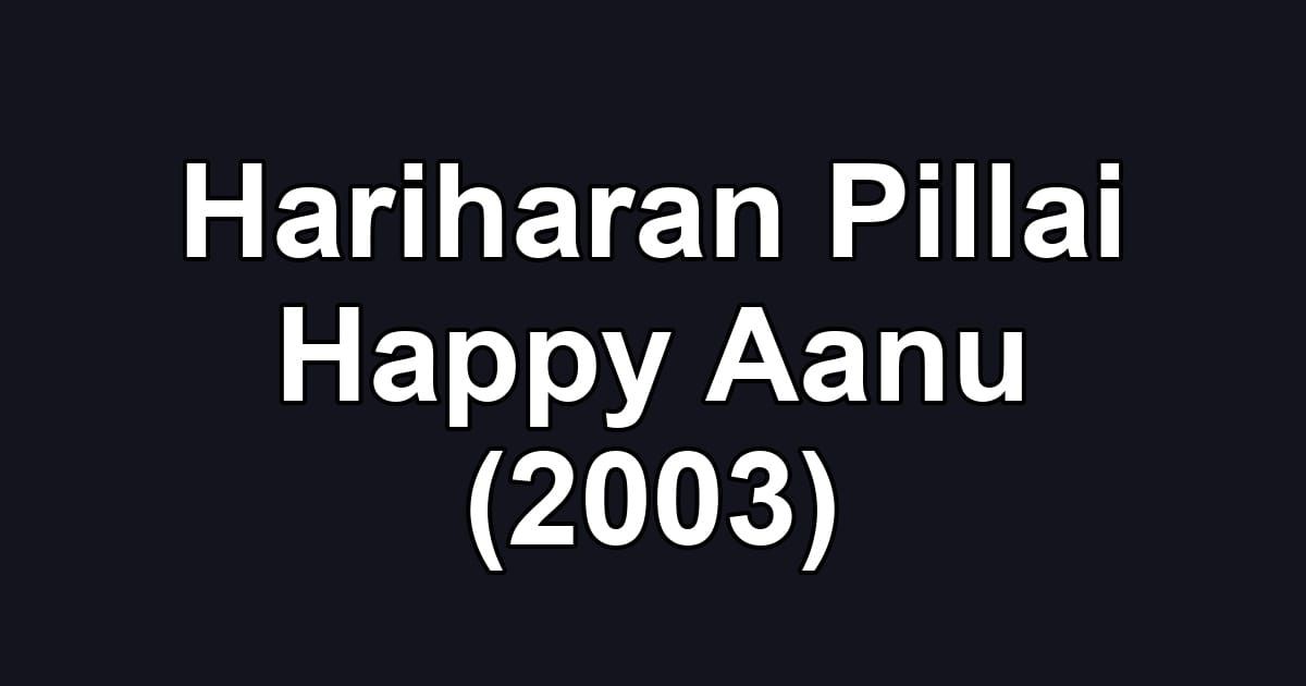 Hariharan Pillai Happy Aanu (2003)