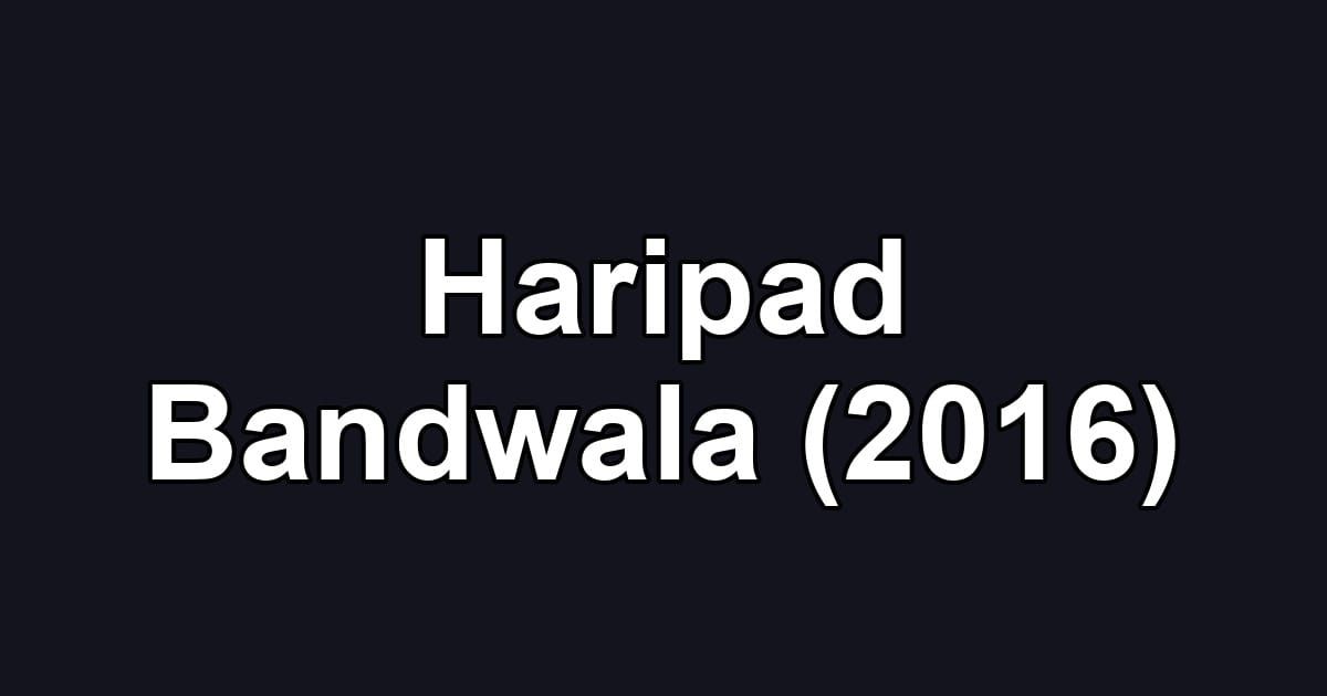 Haripad Bandwala (2016)