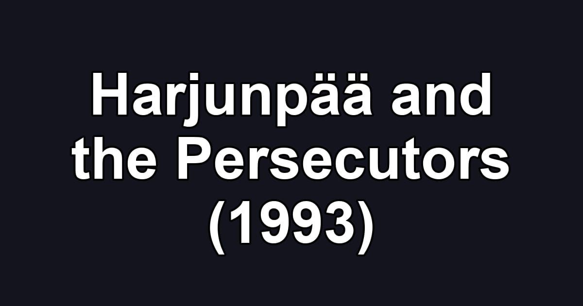 Harjunpää and the Persecutors (1993)