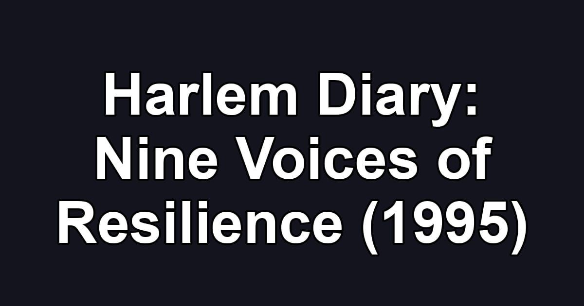 Harlem Diary: Nine Voices of Resilience (1995)