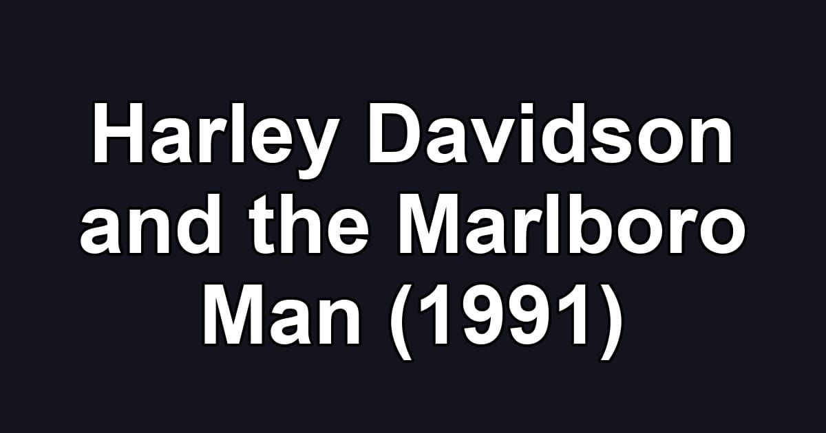 Harley Davidson and the Marlboro Man (1991)