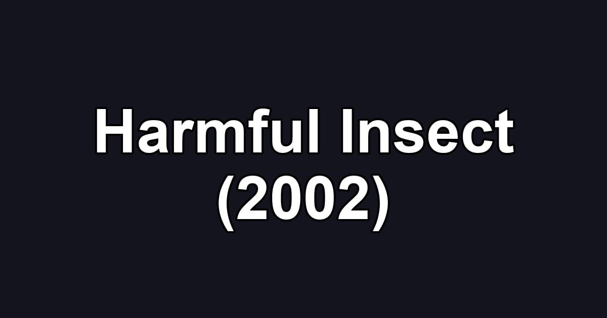 Harmful Insect (2002)