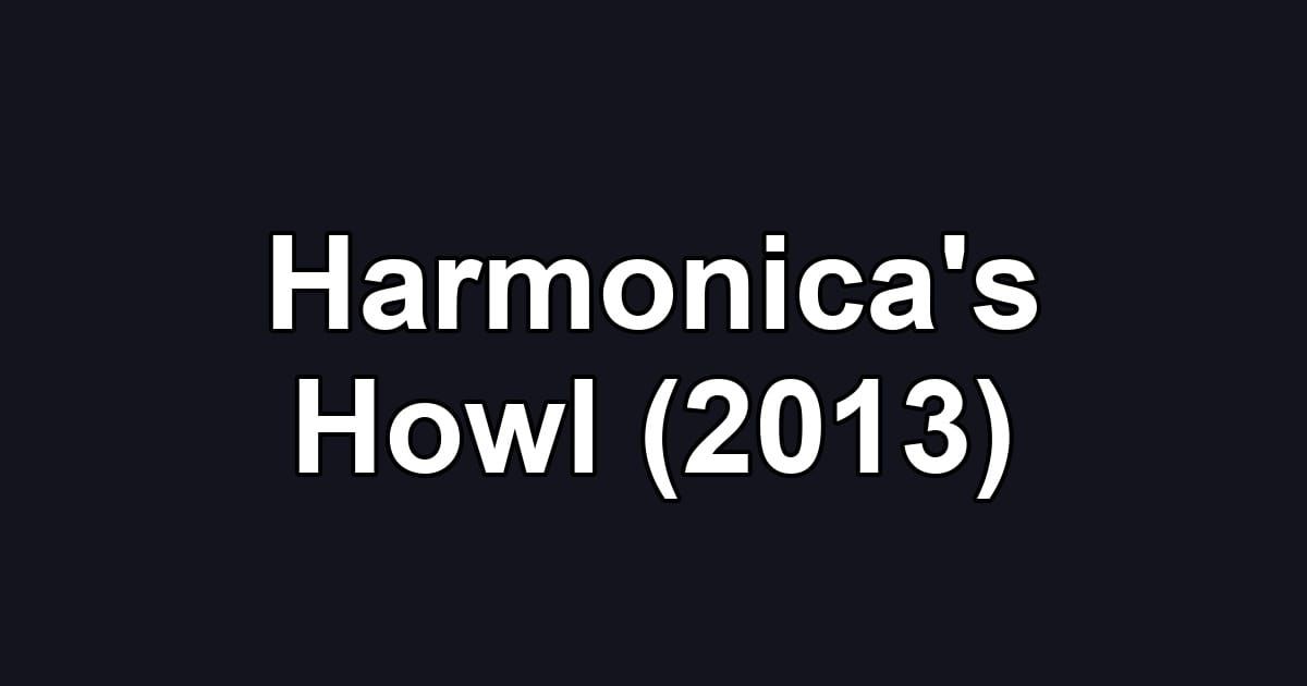 Harmonica's Howl (2013)