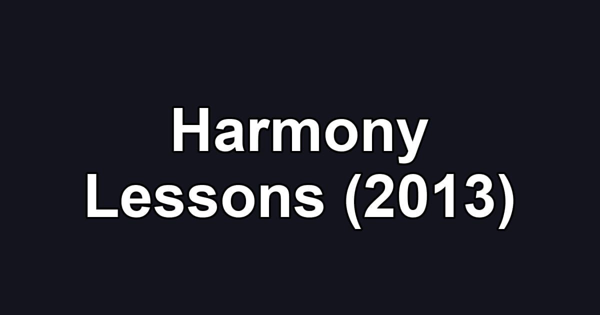 Harmony Lessons (2013)