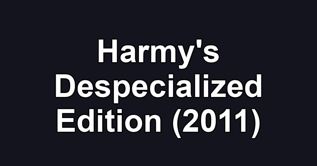 Harmy's Despecialized Edition (2011)