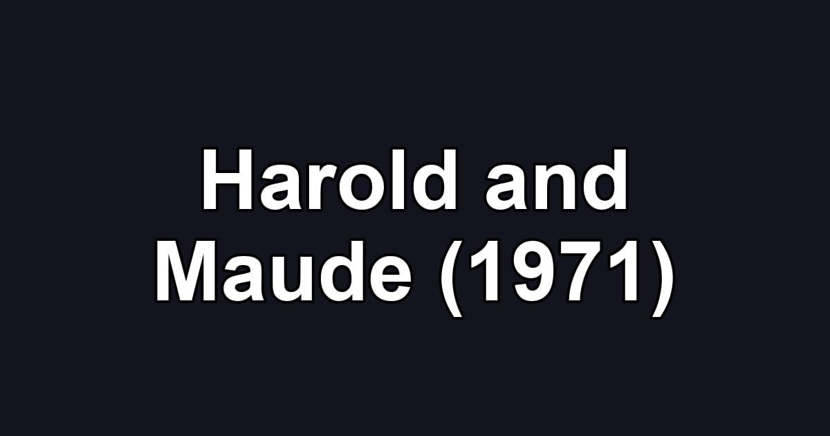 Harold and Maude (1971)