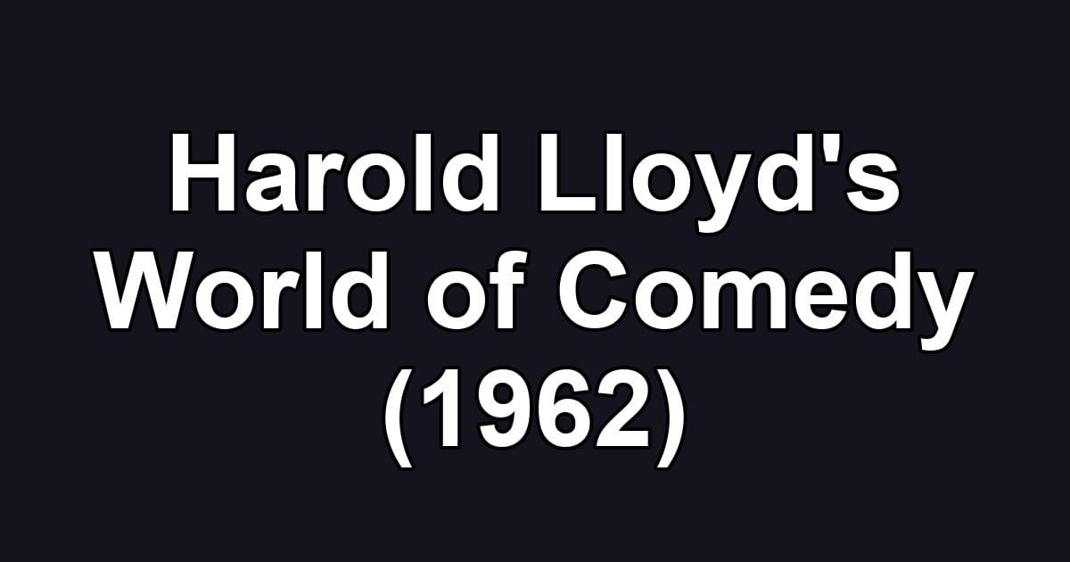 Harold Lloyd's World of Comedy (1962)